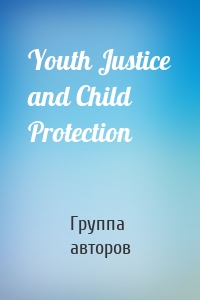 Youth Justice and Child Protection