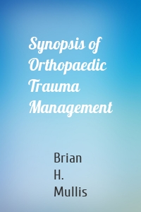 Synopsis of Orthopaedic Trauma Management