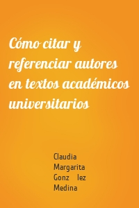 Cómo citar y referenciar autores en textos académicos universitarios