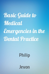 Basic Guide to Medical Emergencies in the Dental Practice