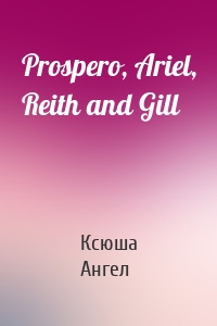 Prospero, Ariel, Reith and Gill