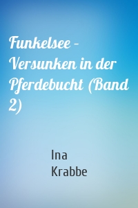 Funkelsee – Versunken in der Pferdebucht (Band 2)