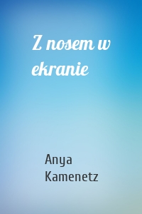 Z nosem w ekranie