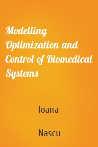 Modelling Optimization and Control of Biomedical Systems