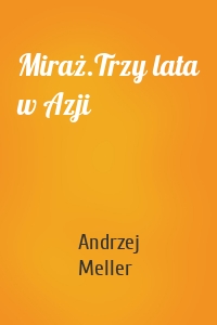 Miraż.Trzy lata w Azji