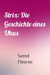 Strix: Die Geschichte eines Uhus