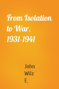 From Isolation to War. 1931-1941