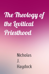 The Theology of the Levitical Priesthood