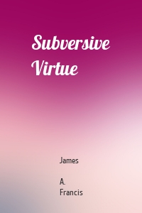 Subversive Virtue
