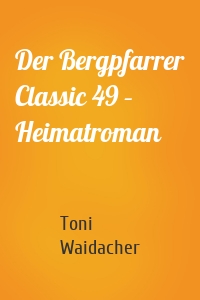 Der Bergpfarrer Classic 49 – Heimatroman