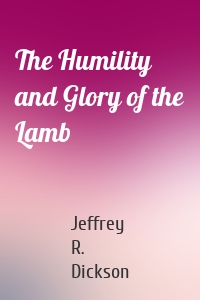 The Humility and Glory of the Lamb