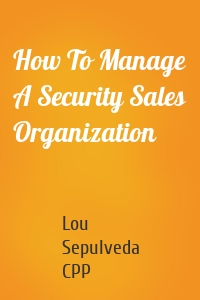 How To Manage A Security Sales Organization