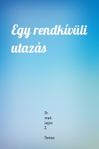 Egy rendkívüli utazás