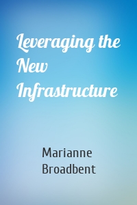 Leveraging the New Infrastructure