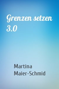 Grenzen setzen 3.0