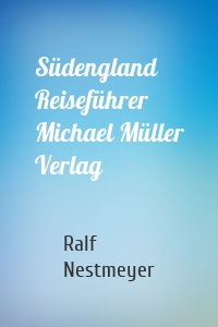 Südengland Reiseführer Michael Müller Verlag