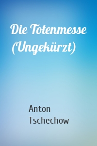 Die Totenmesse (Ungekürzt)