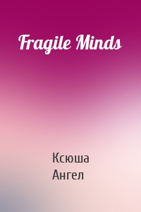 Fragile Minds