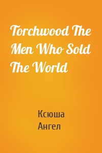 Torchwood The Men Who Sold The World