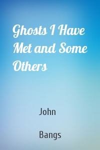 Ghosts I Have Met and Some Others