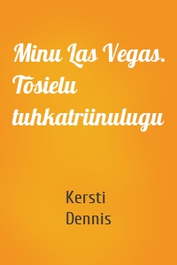 Minu Las Vegas. Tõsielu tuhkatriinulugu