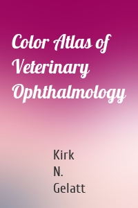 Color Atlas of Veterinary Ophthalmology