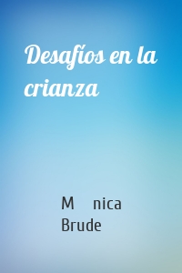 Desafíos en la crianza