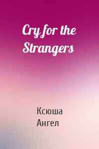 Cry for the Strangers