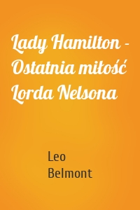 Lady Hamilton - Ostatnia miłość Lorda Nelsona