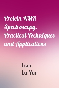 Protein NMR Spectroscopy. Practical Techniques and Applications