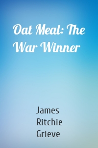 Oat Meal: The War Winner