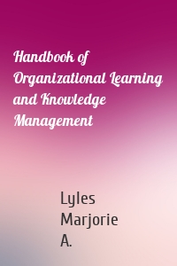 Handbook of Organizational Learning and Knowledge Management