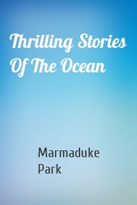 Thrilling Stories Of The Ocean
