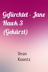 Gefürchtet - Jane Hawk 3 (Gekürzt)