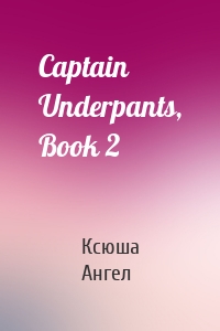 Captain Underpants, Book 2