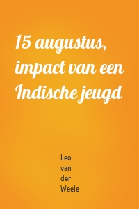 15 augustus, impact van een Indische jeugd