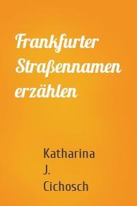 Frankfurter Straßennamen erzählen