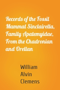 Records of the Fossil Mammal Sinclairella, Family Apatemyidae, From the Chadronian and Orellan