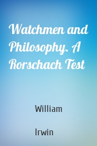 Watchmen and Philosophy. A Rorschach Test