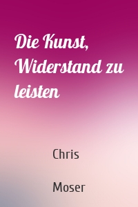 Die Kunst, Widerstand zu leisten