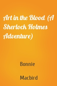 Art in the Blood (A Sherlock Holmes Adventure)