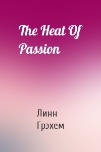 The Heat Of Passion