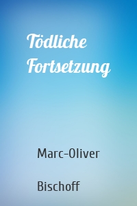 Tödliche Fortsetzung