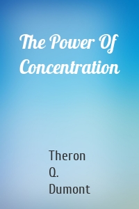 The Power Of Concentration