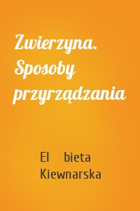 Zwierzyna. Sposoby przyrządzania