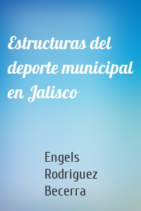 Estructuras del deporte municipal en Jalisco