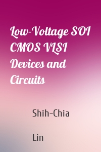 Low-Voltage SOI CMOS VLSI Devices and Circuits