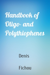 Handbook of Oligo- and Polythiophenes