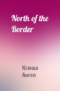 North of the Border