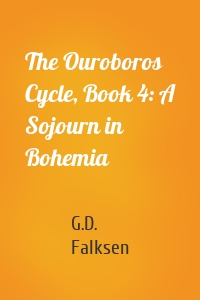 The Ouroboros Cycle, Book 4: A Sojourn in Bohemia